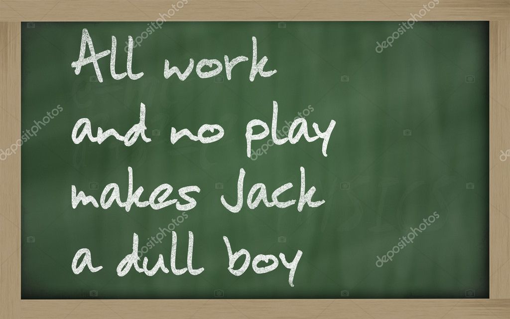 speech on all work no play makes jack a dull boy speech on all work no play makes jack a dull boy