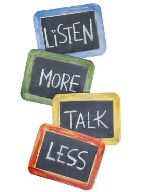 daha dinlemek, daha az konuşmak