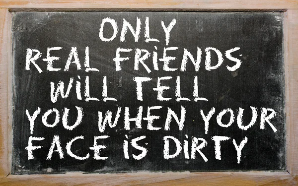 Proverb " Only real friends will tell you when your face is dirt — Stock Photo, Image