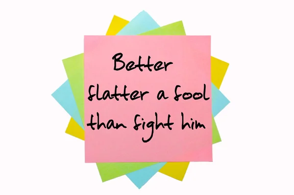 Proverb "Better flatter a fool than fight him" written on bunch — Stock Photo, Image