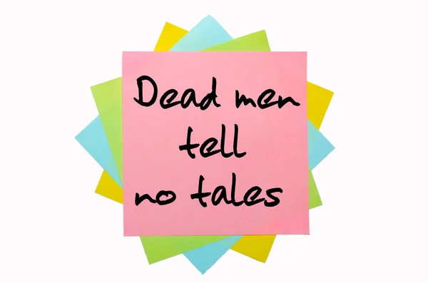 Proverb "Dead men tell no tales" written on bunch of sticky note — Stock Photo, Image