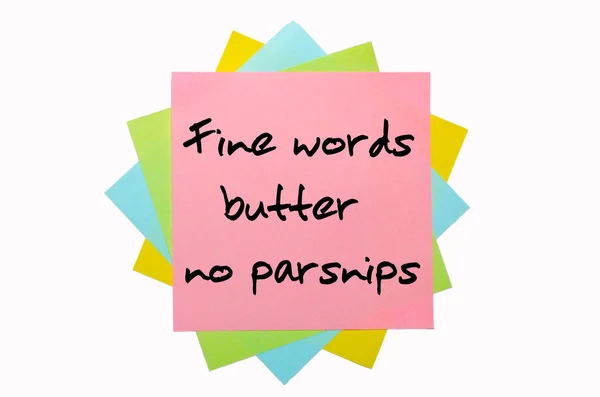 Proverbe "Fine words butter no parsnips" écrit sur un bouquet de s — Photo
