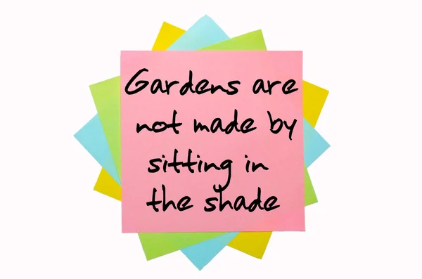 Proverb " Gardens are not made by sitting in the shade " writte — Stock Photo, Image