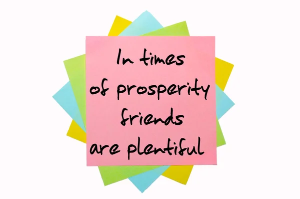 Proverb " In times of prosperity friends are plentiful " written — Stock Photo, Image