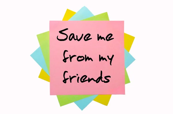 Spreekwoord "save me van mijn vrienden" geschreven op bos van kleverige n — Stockfoto