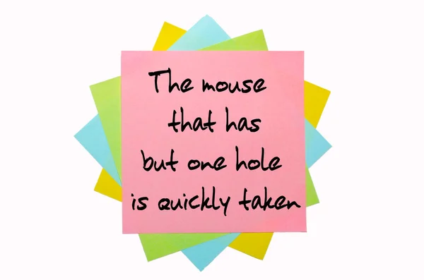 Proverb " The mouse that has but one hole is quickly taken " wr — Stock Photo, Image