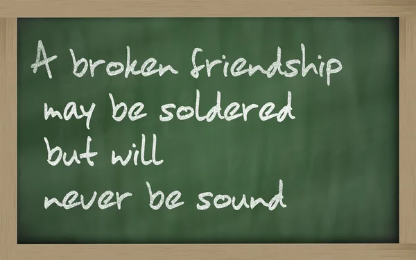" A broken friendship may be soldered but will never be sound " — Stock Photo, Image