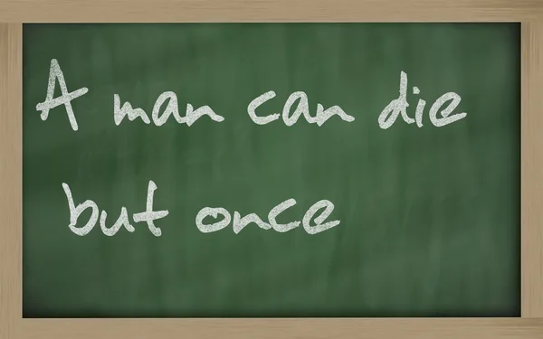 " A man can die but once " written on a blackboard — Stock Photo, Image