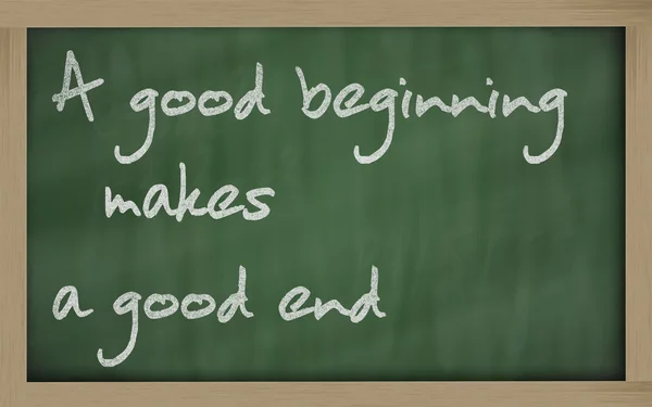 " A good beginning makes a good end " written on a blackboard — Stock Photo, Image